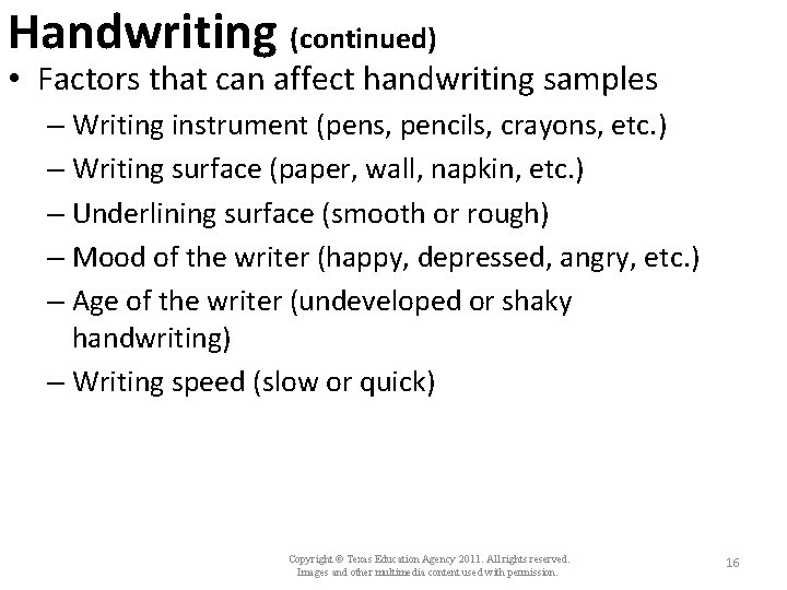 Handwriting (continued) • Factors that can affect handwriting samples – Writing instrument (pens, pencils,