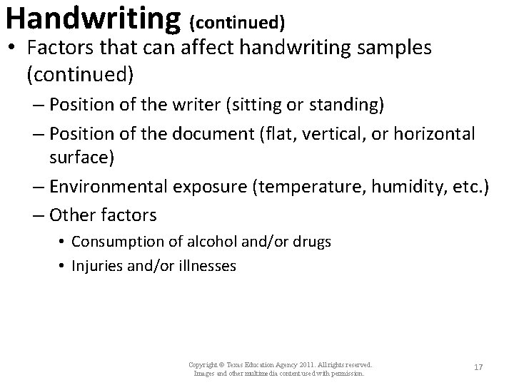 Handwriting (continued) • Factors that can affect handwriting samples (continued) – Position of the