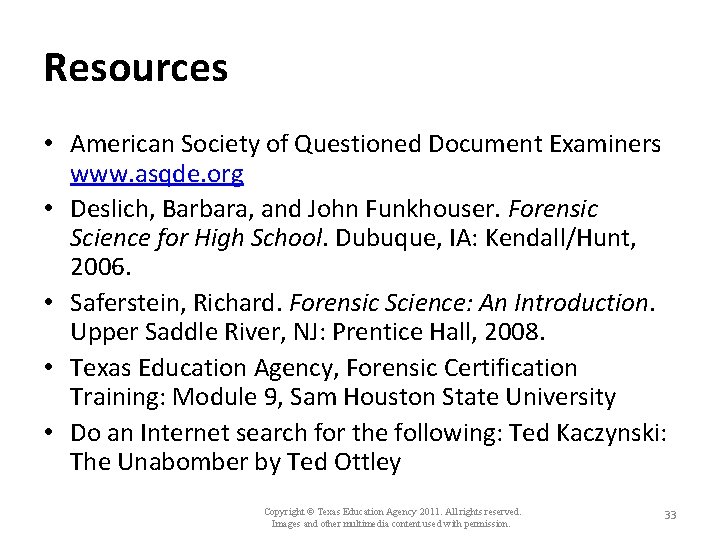 Resources • American Society of Questioned Document Examiners www. asqde. org • Deslich, Barbara,