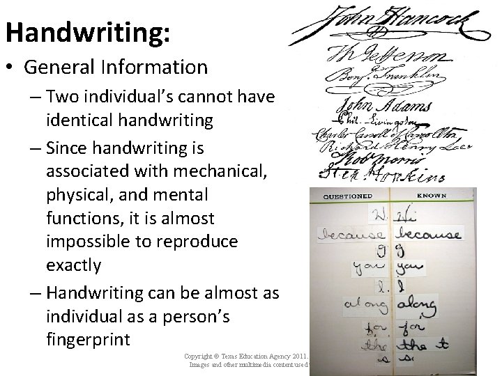 Handwriting: • General Information – Two individual’s cannot have identical handwriting – Since handwriting