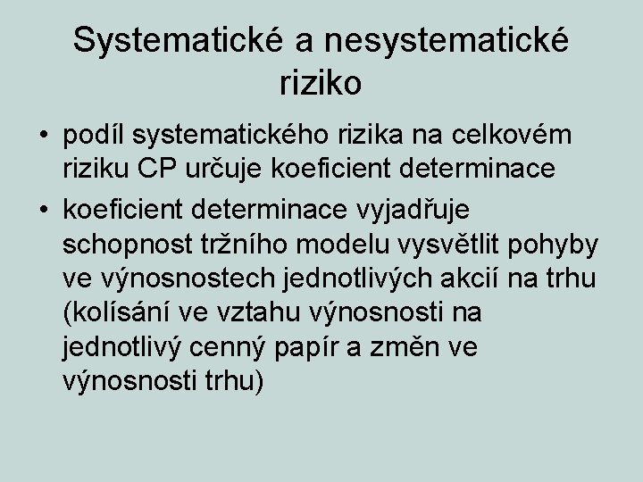 Systematické a nesystematické riziko • podíl systematického rizika na celkovém riziku CP určuje koeficient
