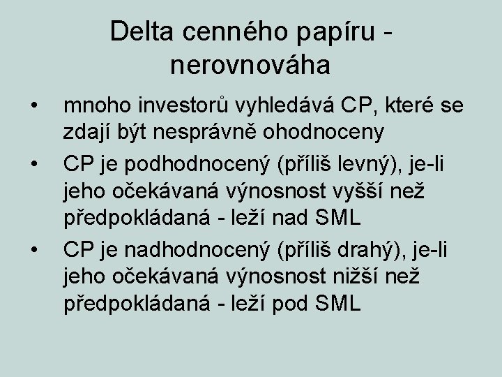 Delta cenného papíru nerovnováha • • • mnoho investorů vyhledává CP, které se zdají