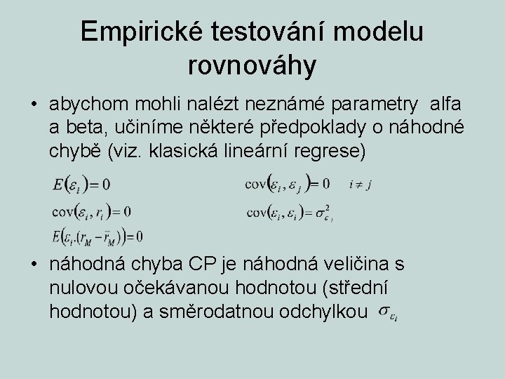 Empirické testování modelu rovnováhy • abychom mohli nalézt neznámé parametry alfa a beta, učiníme