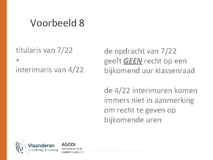 Voorbeeld 8 titularis van 7/22 + interimaris van 4/22 de opdracht van 7/22 geeft