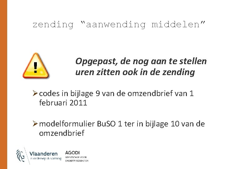 zending “aanwending middelen” Opgepast, de nog aan te stellen uren zitten ook in de