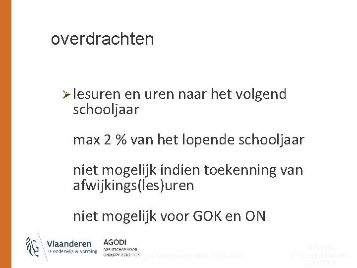 overdrachten Ø lesuren en uren naar het volgend schooljaar max 2 % van het