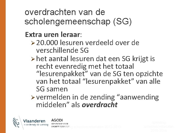 overdrachten van de scholengemeenschap (SG) Extra uren leraar: Ø 20. 000 lesuren verdeeld over