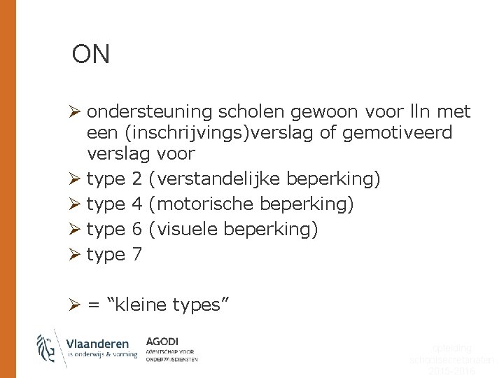 ON Ø ondersteuning scholen gewoon voor lln met een (inschrijvings)verslag of gemotiveerd verslag voor