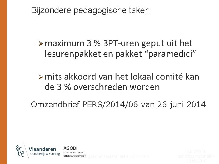 Bijzondere pedagogische taken Ø maximum 3 % BPT-uren geput uit het lesurenpakket en pakket