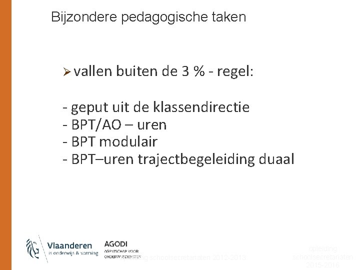 Bijzondere pedagogische taken Ø vallen buiten de 3 % - regel: - geput uit