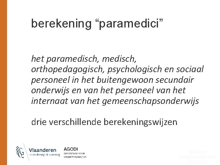 berekening “paramedici” het paramedisch, orthopedagogisch, psychologisch en sociaal personeel in het buitengewoon secundair onderwijs