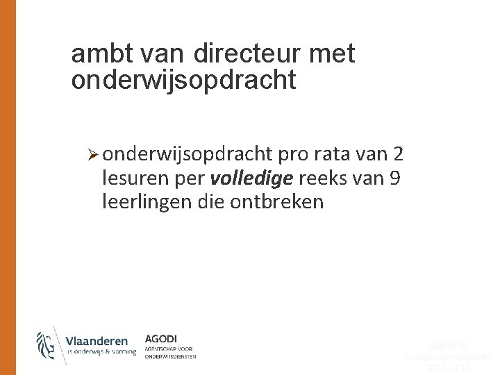 ambt van directeur met onderwijsopdracht Ø onderwijsopdracht pro rata van 2 lesuren per volledige