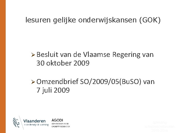 lesuren gelijke onderwijskansen (GOK) Ø Besluit van de Vlaamse Regering van 30 oktober 2009