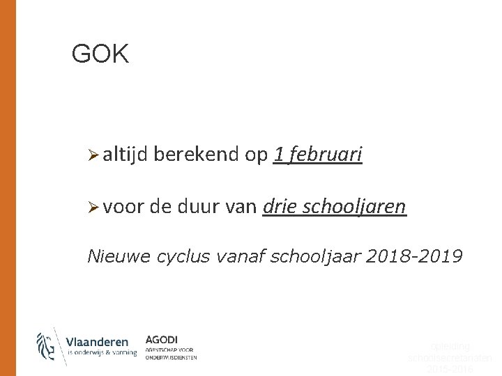 GOK Ø altijd berekend op Ø voor de duur van 1 februari drie schooljaren