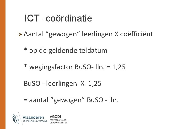 ICT -coördinatie Ø Aantal “gewogen” leerlingen X coëfficiënt * op de geldende teldatum *