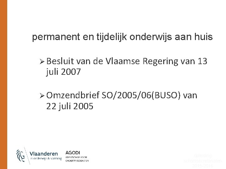 permanent en tijdelijk onderwijs aan huis Ø Besluit van de Vlaamse Regering van 13