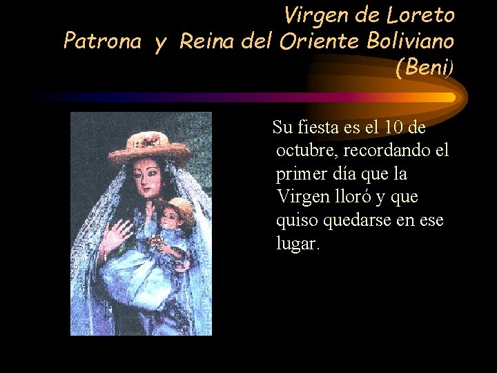 Virgen de Loreto Patrona y Reina del Oriente Boliviano (Beni) Su fiesta es el