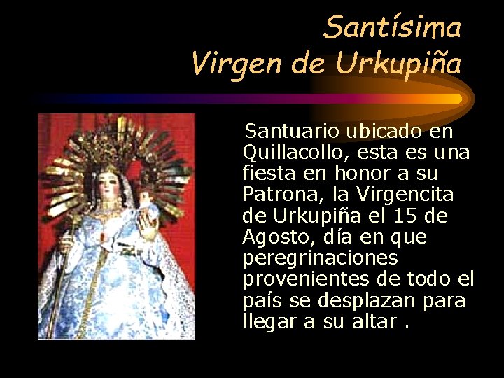 Santísima Virgen de Urkupiña Santuario ubicado en Quillacollo, esta es una fiesta en honor