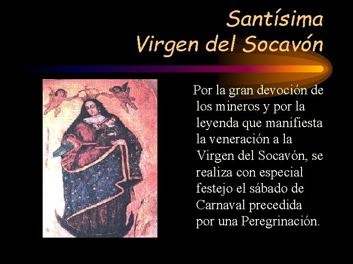 Santísima Virgen del Socavón Por la gran devoción de los mineros y por la