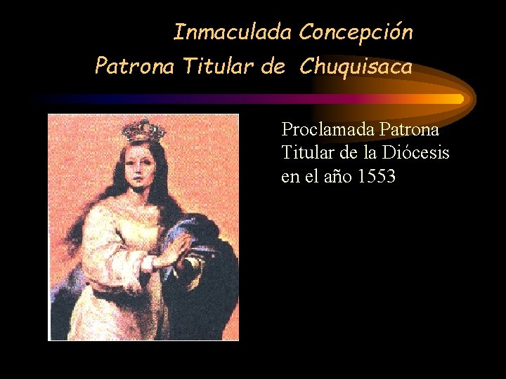 Inmaculada Concepción Patrona Titular de Chuquisaca Proclamada Patrona Titular de la Diócesis en el