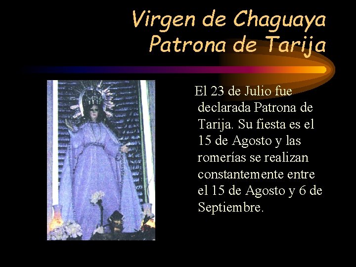 Virgen de Chaguaya Patrona de Tarija El 23 de Julio fue declarada Patrona de