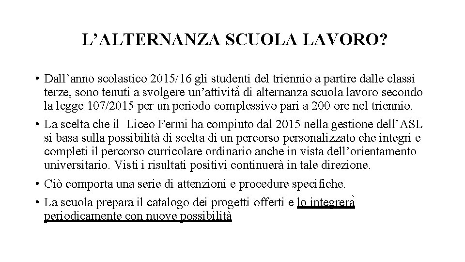 L’ALTERNANZA SCUOLA LAVORO? • Dall’anno scolastico 2015/16 gli studenti del triennio a partire dalle