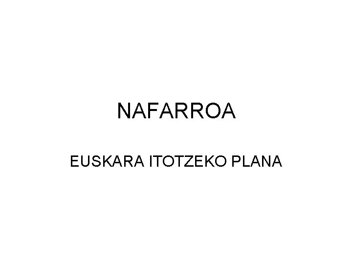 NAFARROA EUSKARA ITOTZEKO PLANA 