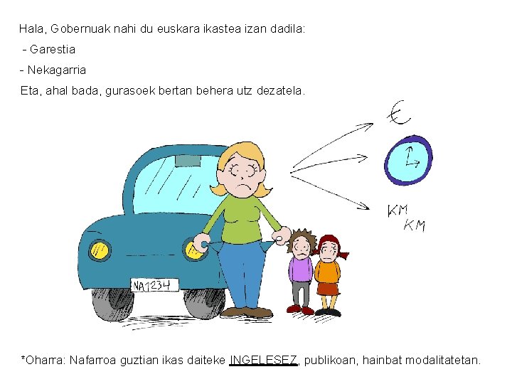 Hala, Gobernuak nahi du euskara ikastea izan dadila: - Garestia - Nekagarria Eta, ahal