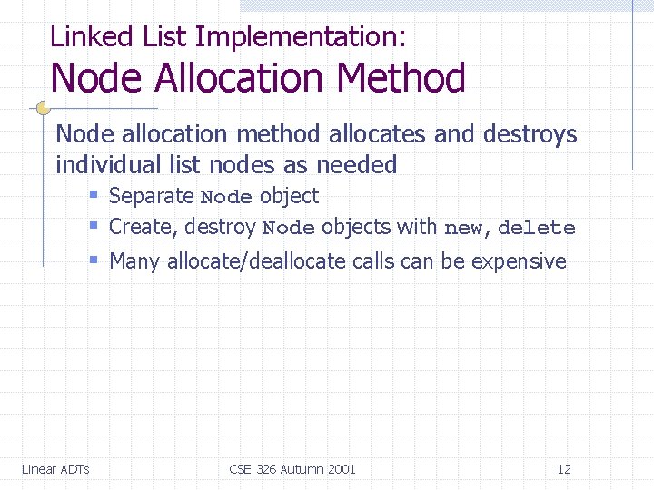 Linked List Implementation: Node Allocation Method Node allocation method allocates and destroys individual list