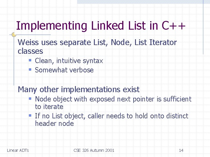 Implementing Linked List in C++ Weiss uses separate List, Node, List Iterator classes §