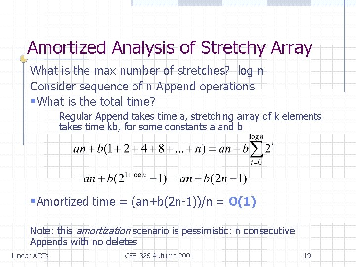 Amortized Analysis of Stretchy Array What is the max number of stretches? log n