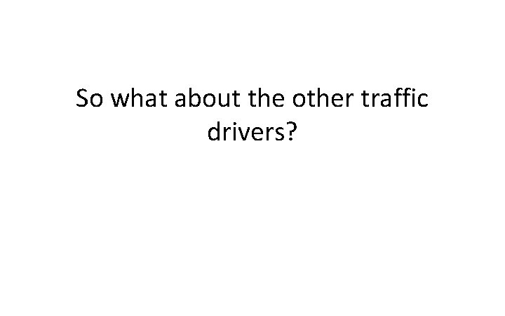 Digital Marketing Strategy So what about the other traffic drivers? © 2012 Odd Dog
