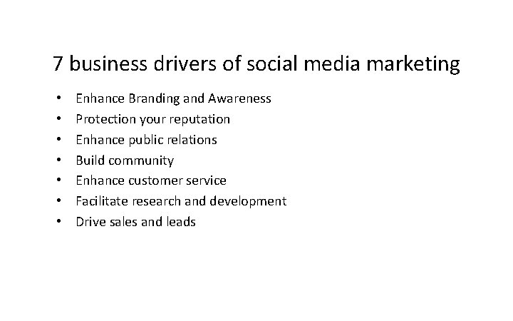 Digital Marketing Strategy 7 business drivers of social media marketing • • Enhance Branding