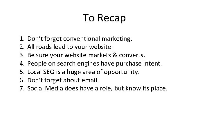 Digital Marketing Strategy 1. 2. 3. 4. 5. 6. 7. To Recap Don’t forget