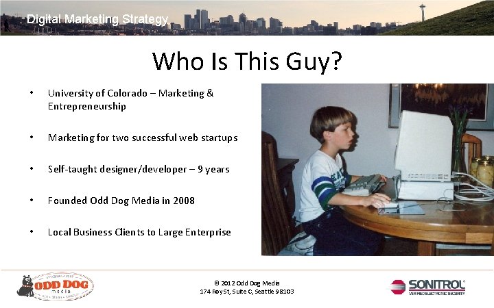 Digital Marketing Strategy Who Is This Guy? • University of Colorado – Marketing &