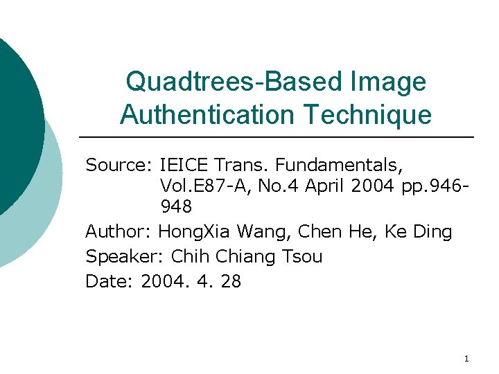 Quadtrees-Based Image Authentication Technique Source: IEICE Trans. Fundamentals, Vol. E 87 -A, No. 4