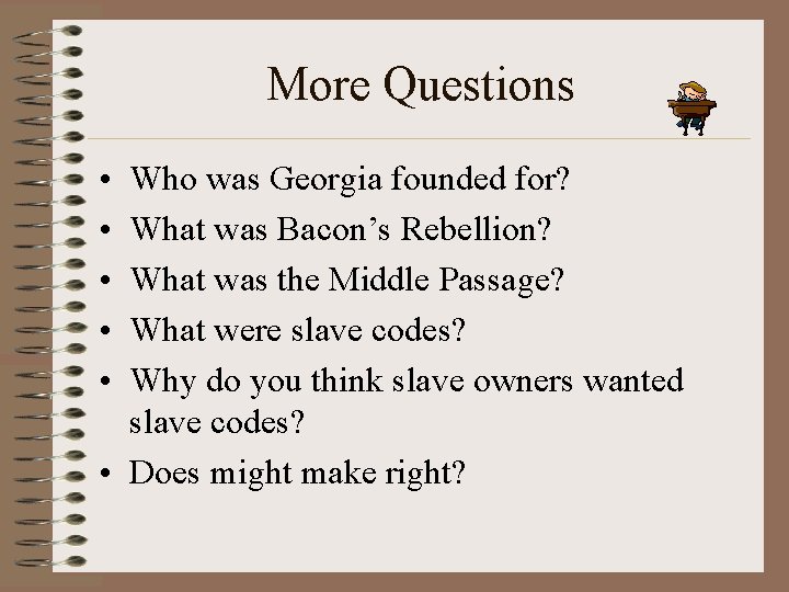 More Questions • • • Who was Georgia founded for? What was Bacon’s Rebellion?