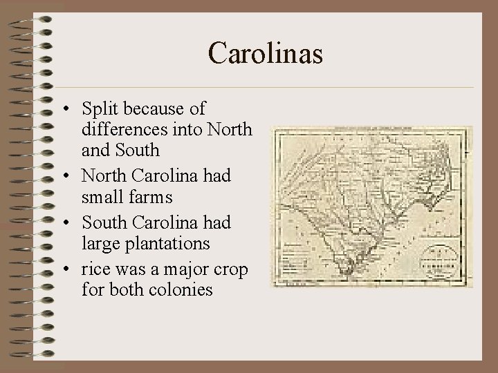 Carolinas • Split because of differences into North and South • North Carolina had