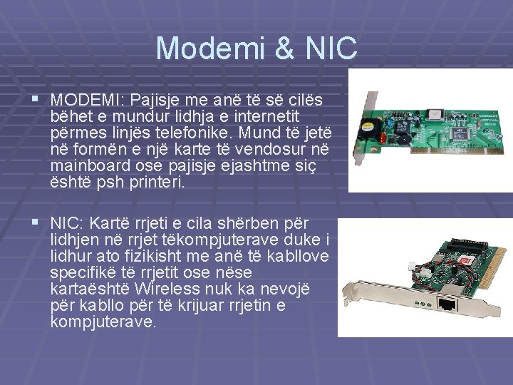 Modemi & NIC § MODEMI: Pajisje me anë të së cilës bëhet e mundur