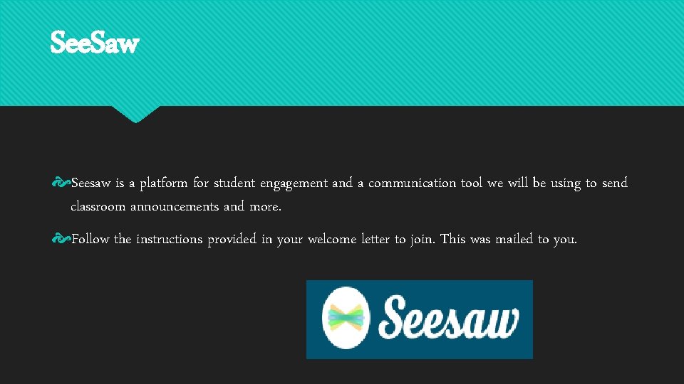 See. Saw Seesaw is a platform for student engagement and a communication tool we