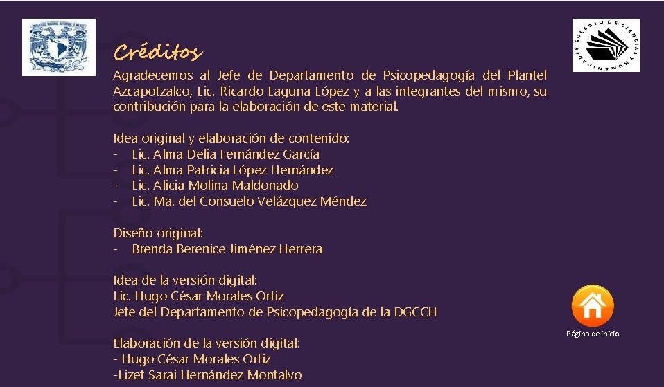 Créditos Agradecemos al Jefe de Departamento de Psicopedagogía del Plantel Azcapotzalco, Lic. Ricardo Laguna