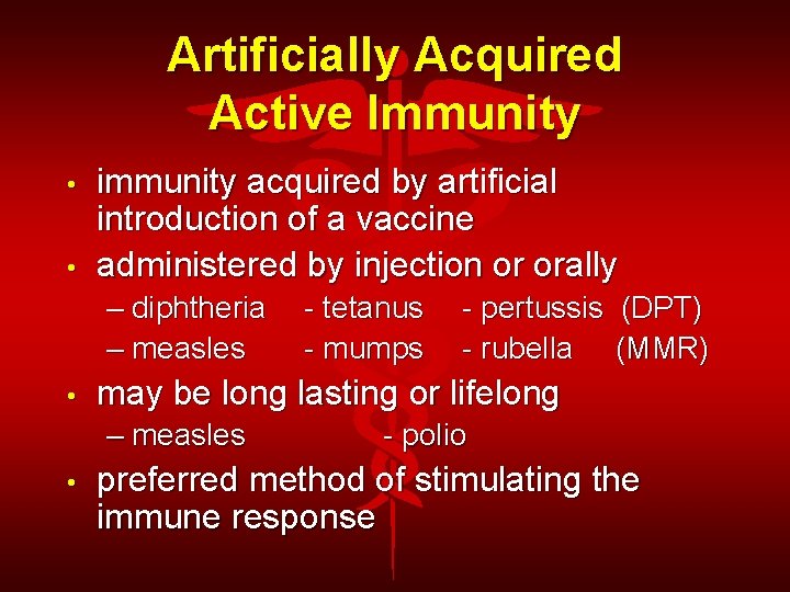 Artificially Acquired Active Immunity • • immunity acquired by artificial introduction of a vaccine