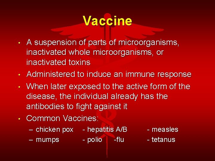 Vaccine • • A suspension of parts of microorganisms, inactivated whole microorganisms, or inactivated