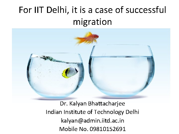 For IIT Delhi, it is a case of successful migration Dr. Kalyan Bhattacharjee Indian