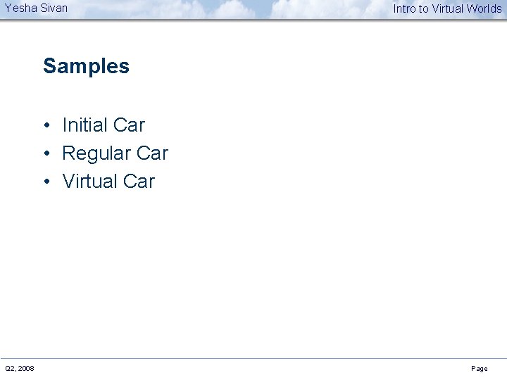 Yesha Sivan Intro to Virtual Worlds Samples • Initial Car • Regular Car •