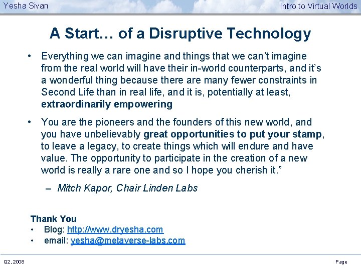 Yesha Sivan Intro to Virtual Worlds A Start… of a Disruptive Technology • Everything