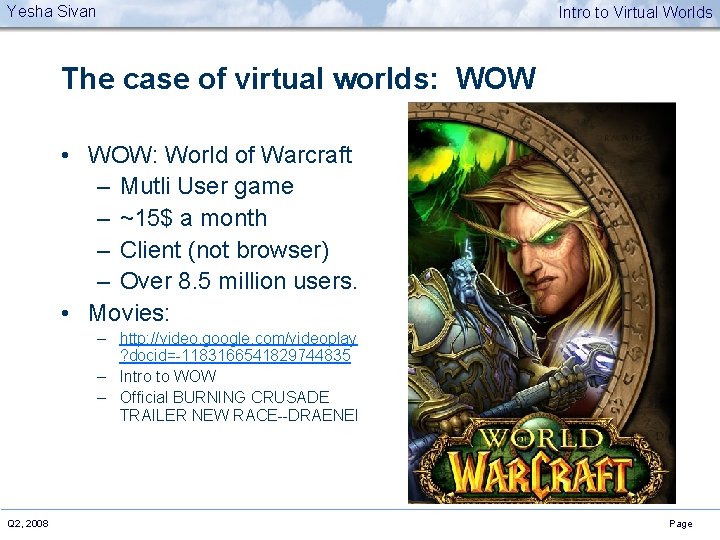 Yesha Sivan Intro to Virtual Worlds The case of virtual worlds: WOW • WOW: