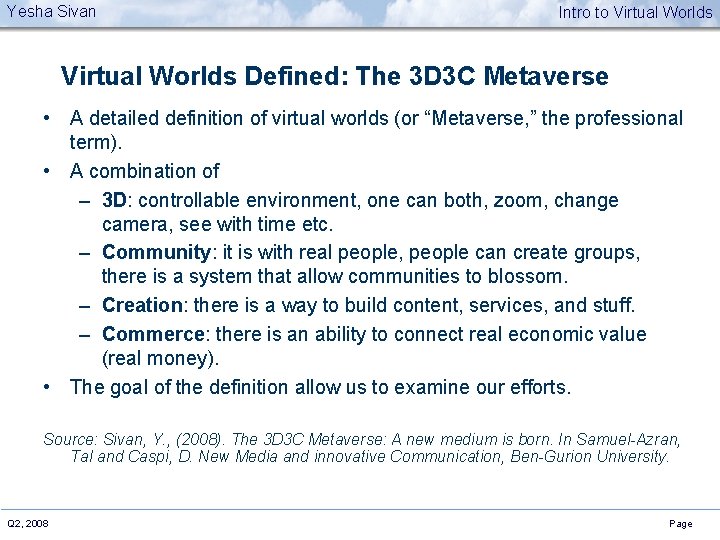 Yesha Sivan Intro to Virtual Worlds Defined: The 3 D 3 C Metaverse •