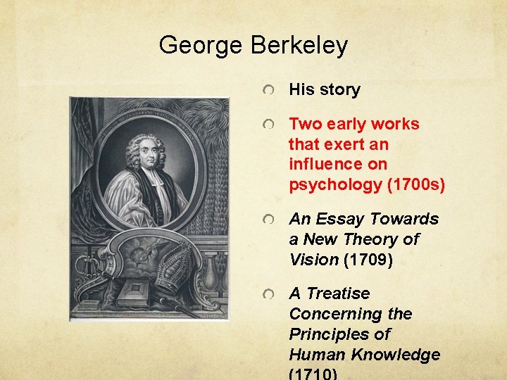 George Berkeley His story Two early works that exert an influence on psychology (1700 George Berkeley His story Two early works that exert an influence on psychology (1700