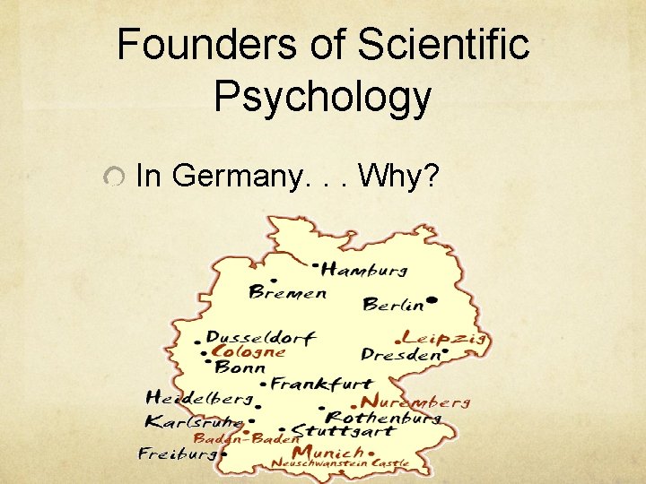 Founders of Scientific Psychology In Germany. . . Why? Founders of Scientific Psychology In Germany. . . Why?
